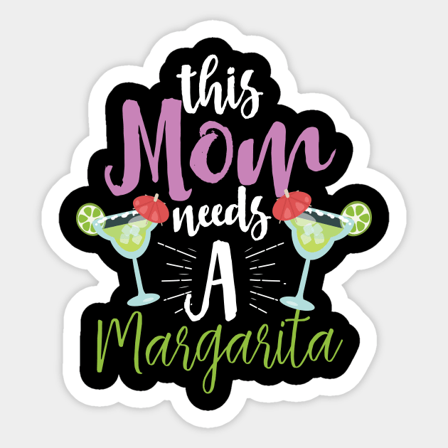 This Mom Needs A Margarita Sticker by Eugenex